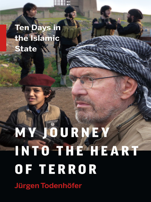 Title details for My Journey into the Heart of Terror by Jürgen Todenhöfer - Available